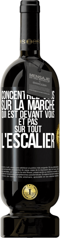 49,95 € | Vin rouge Édition Premium MBS® Réserve Concentrez-vous sur la marche qui est devant vous et pas sur tout l'escalier Étiquette Noire. Étiquette personnalisable Réserve 12 Mois Récolte 2015 Tempranillo