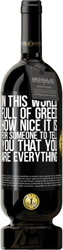 «In this world full of greed, how nice it is for someone to tell you that you are everything» Premium Edition MBS® Reserve