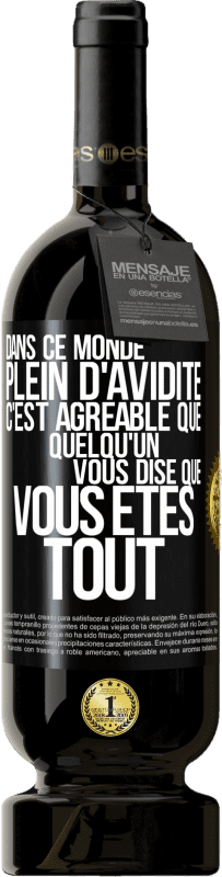 49,95 € Envoi gratuit | Vin rouge Édition Premium MBS® Réserve Dans ce monde plein d'avidité c'est agréable que quelqu'un vous dise que vous êtes tout Étiquette Noire. Étiquette personnalisable Réserve 12 Mois Récolte 2016 Tempranillo