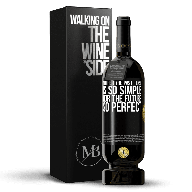 49,95 € Free Shipping | Red Wine Premium Edition MBS® Reserve Neither the past tense is so simple nor the future so perfect Black Label. Customizable label Reserve 12 Months Harvest 2014 Tempranillo