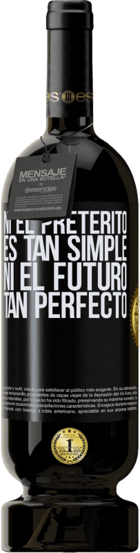 49,95 € | Vino Tinto Edición Premium MBS® Reserva Ni el pretérito es tan simple ni el futuro tan perfecto Etiqueta Negra. Etiqueta personalizable Reserva 12 Meses Cosecha 2015 Tempranillo