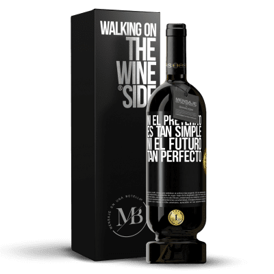 «Ni el pretérito es tan simple ni el futuro tan perfecto» Edición Premium MBS® Reserva