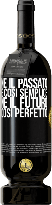 49,95 € | Vino rosso Edizione Premium MBS® Riserva Né il passato è così semplice né il futuro così perfetto Etichetta Nera. Etichetta personalizzabile Riserva 12 Mesi Raccogliere 2015 Tempranillo