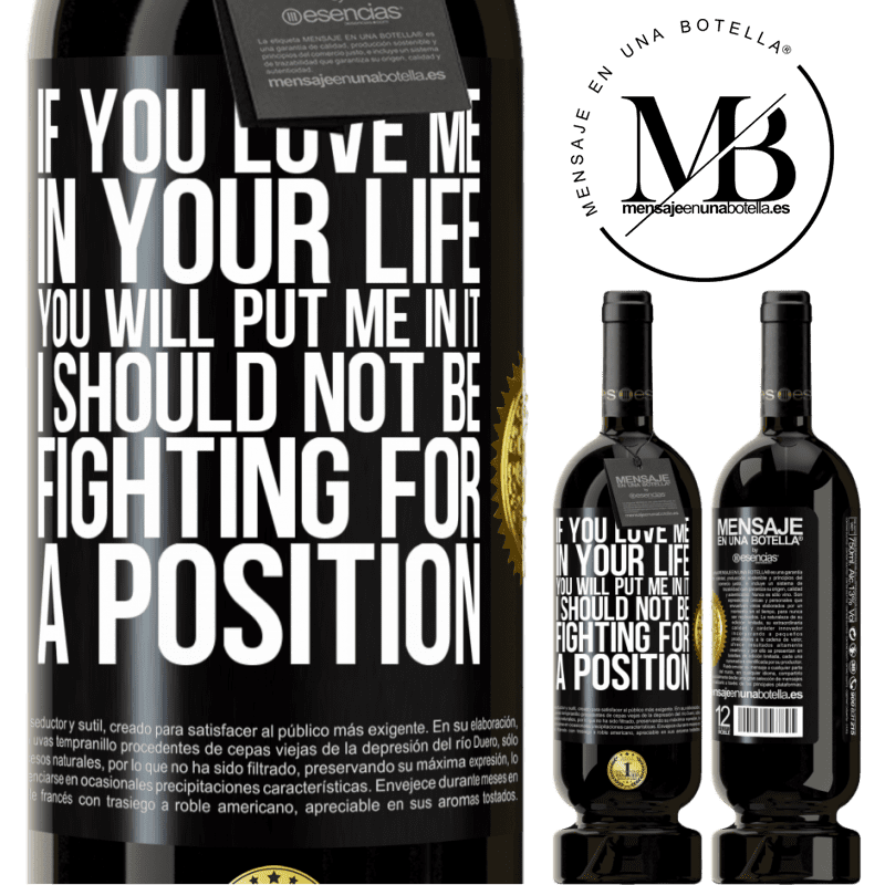 29,95 € Free Shipping | Red Wine Premium Edition MBS® Reserva If you love me in your life, you will put me in it. I should not be fighting for a position Black Label. Customizable label Reserva 12 Months Harvest 2014 Tempranillo