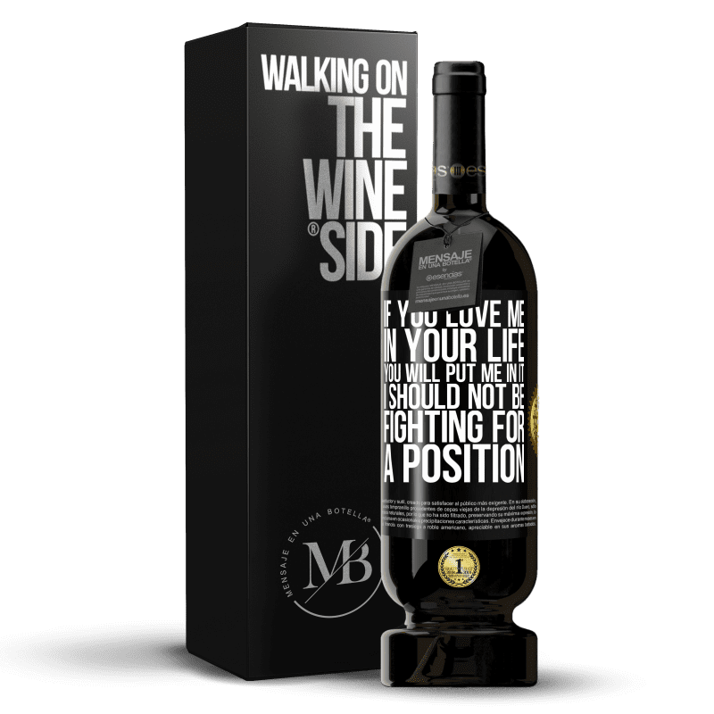 49,95 € Free Shipping | Red Wine Premium Edition MBS® Reserve If you love me in your life, you will put me in it. I should not be fighting for a position Black Label. Customizable label Reserve 12 Months Harvest 2014 Tempranillo