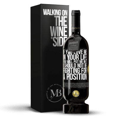 «If you love me in your life, you will put me in it. I should not be fighting for a position» Premium Edition MBS® Reserve