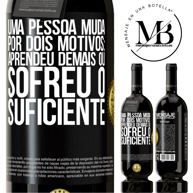 49,95 € Envio grátis | Vinho tinto Edição Premium MBS® Reserva Uma pessoa muda por dois motivos: aprendeu demais ou sofreu o suficiente Etiqueta Preta. Etiqueta personalizável Reserva 12 Meses Colheita 2014 Tempranillo