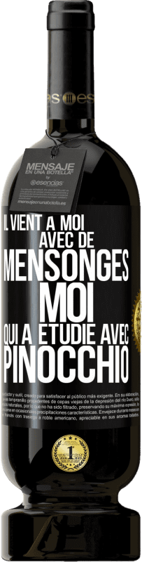 49,95 € | Vin rouge Édition Premium MBS® Réserve Il vient à moi avec de mensonges. Moi qui a étudié avec Pinocchio Étiquette Noire. Étiquette personnalisable Réserve 12 Mois Récolte 2015 Tempranillo