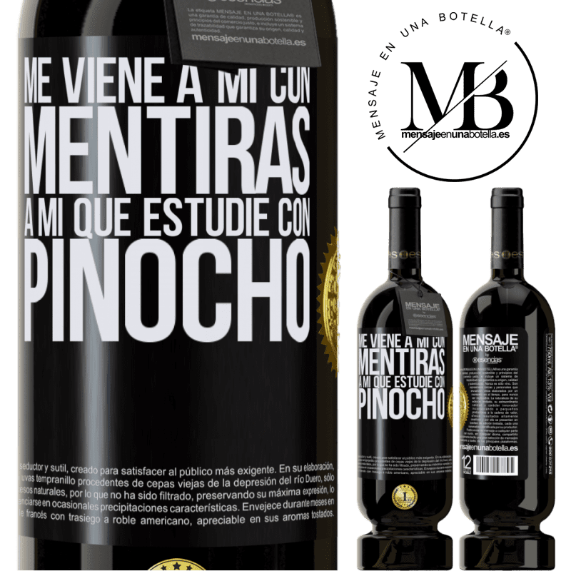 39,95 € Envío gratis | Vino Tinto Edición Premium MBS® Reserva Me viene a mi con mentiras. A mí que estudié con Pinocho Etiqueta Negra. Etiqueta personalizable Reserva 12 Meses Cosecha 2015 Tempranillo