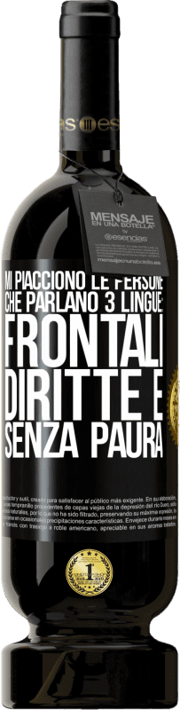 49,95 € Spedizione Gratuita | Vino rosso Edizione Premium MBS® Riserva Mi piacciono le persone che parlano 3 lingue: frontali, diritte e senza paura Etichetta Nera. Etichetta personalizzabile Riserva 12 Mesi Raccogliere 2014 Tempranillo