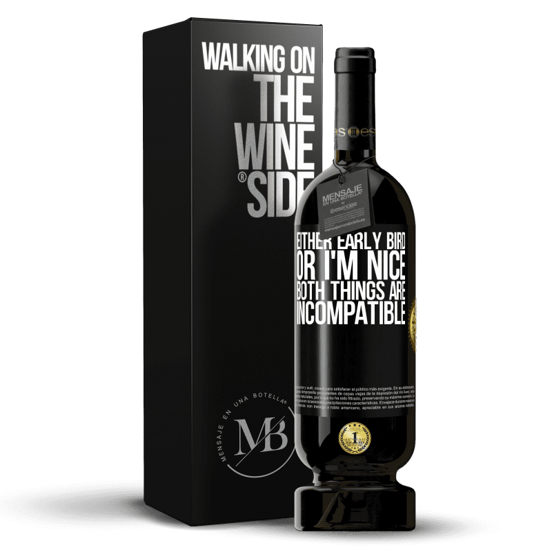 49,95 € Free Shipping | Red Wine Premium Edition MBS® Reserve Either early bird or I'm nice, both things are incompatible Black Label. Customizable label Reserve 12 Months Harvest 2014 Tempranillo