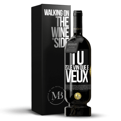 «Tu es le vin que je veux» Édition Premium MBS® Réserve