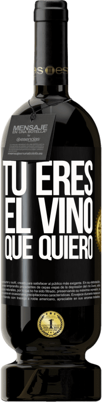 49,95 € | Vino Tinto Edición Premium MBS® Reserva Tú eres el vino que quiero Etiqueta Negra. Etiqueta personalizable Reserva 12 Meses Cosecha 2015 Tempranillo