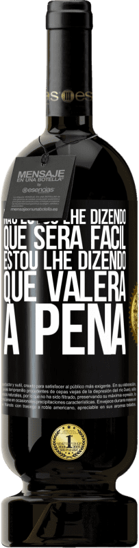 49,95 € Envio grátis | Vinho tinto Edição Premium MBS® Reserva Não estou lhe dizendo que será fácil, estou lhe dizendo que valerá a pena Etiqueta Preta. Etiqueta personalizável Reserva 12 Meses Colheita 2016 Tempranillo