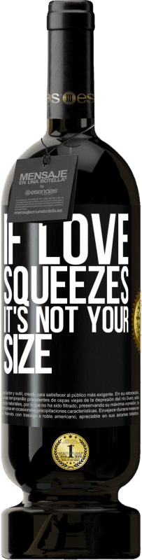 «If love squeezes, it's not your size» Premium Edition MBS® Reserve