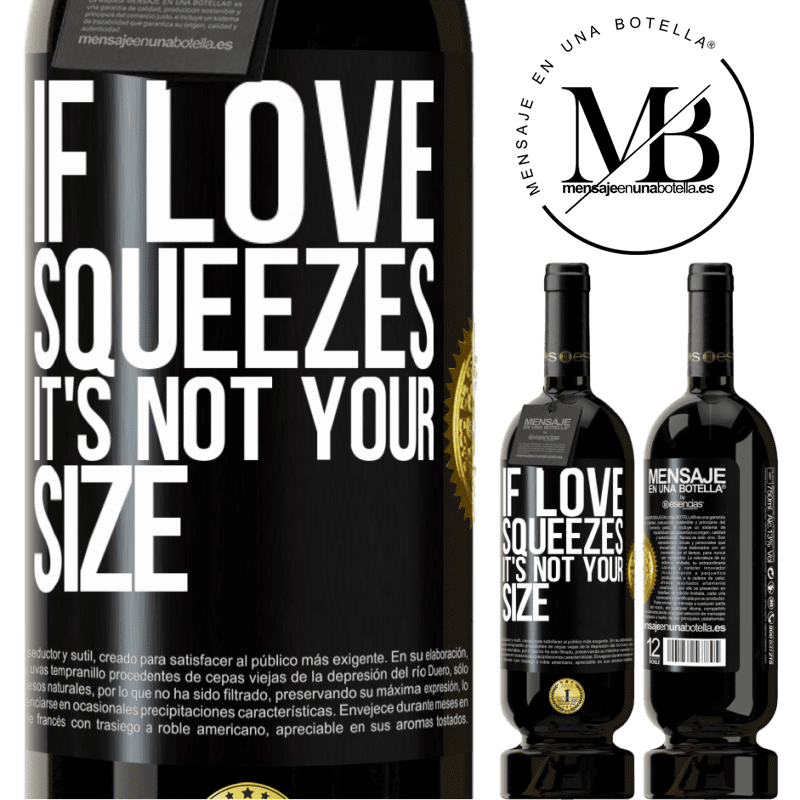 29,95 € Free Shipping | Red Wine Premium Edition MBS® Reserva If love squeezes, it's not your size Black Label. Customizable label Reserva 12 Months Harvest 2014 Tempranillo