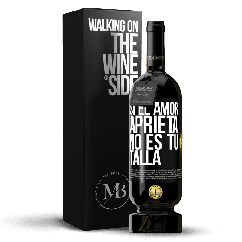 49,95 € Envío gratis | Vino Tinto Edición Premium MBS® Reserva Si el amor aprieta, no es tu talla Etiqueta Negra. Etiqueta personalizable Reserva 12 Meses Cosecha 2015 Tempranillo