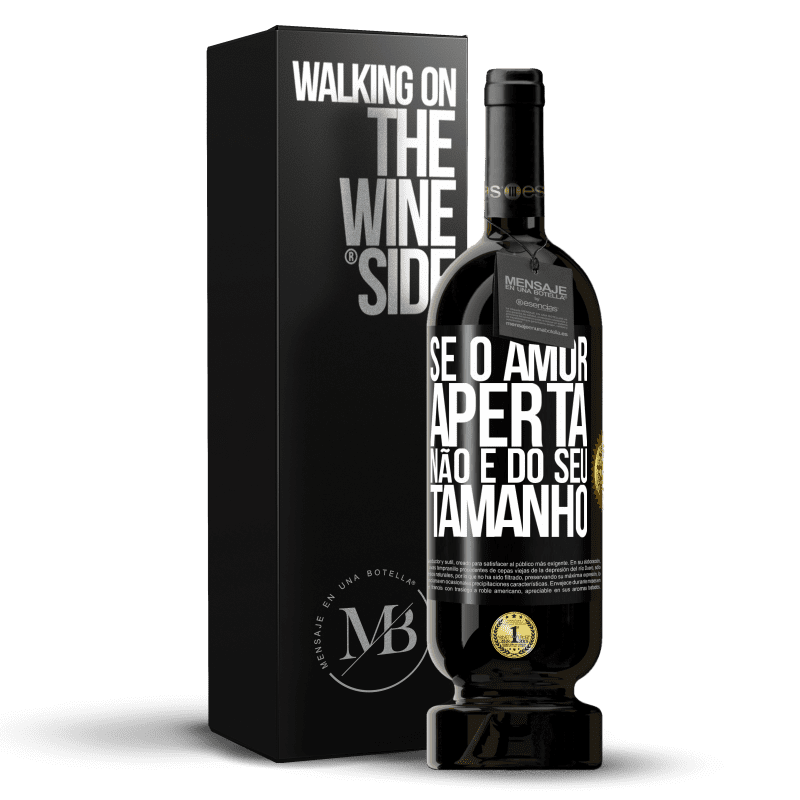 49,95 € Envio grátis | Vinho tinto Edição Premium MBS® Reserva Se o amor aperta, não é do seu tamanho Etiqueta Preta. Etiqueta personalizável Reserva 12 Meses Colheita 2015 Tempranillo