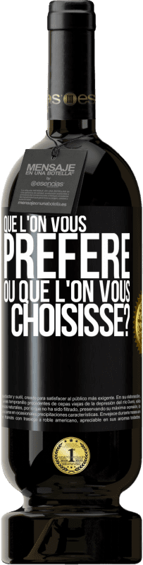 49,95 € | Vin rouge Édition Premium MBS® Réserve Que l'on vous préfère ou que l'on vous choisisse? Étiquette Noire. Étiquette personnalisable Réserve 12 Mois Récolte 2015 Tempranillo