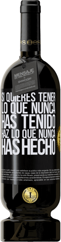 «Si quieres tener lo que nunca has tenido, haz lo que nunca has hecho» Edición Premium MBS® Reserva