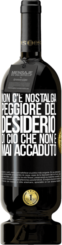 Spedizione Gratuita | Vino rosso Edizione Premium MBS® Riserva Non c'è nostalgia peggiore del desiderio di ciò che non è mai accaduto Etichetta Nera. Etichetta personalizzabile Riserva 12 Mesi Raccogliere 2014 Tempranillo