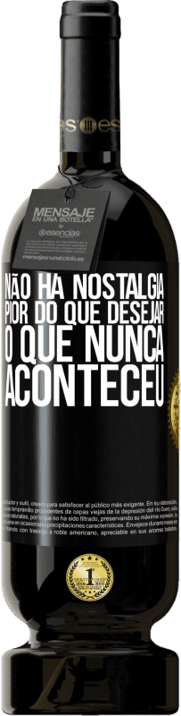 49,95 € | Vinho tinto Edição Premium MBS® Reserva Não há nostalgia pior do que desejar o que nunca aconteceu Etiqueta Preta. Etiqueta personalizável Reserva 12 Meses Colheita 2016 Tempranillo