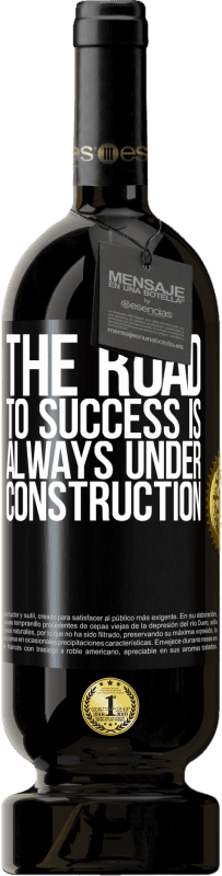 49,95 € | Red Wine Premium Edition MBS® Reserve The road to success is always under construction Black Label. Customizable label Reserve 12 Months Harvest 2014 Tempranillo