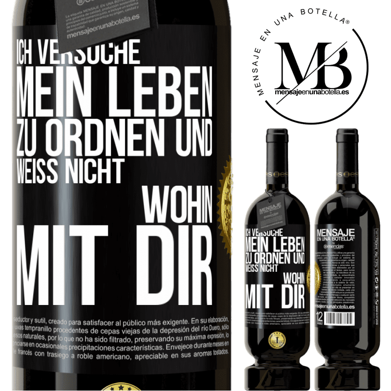 49,95 € Kostenloser Versand | Rotwein Premium Ausgabe MBS® Reserve Ich versuche, mein Leben zu ordnen und weiß nicht, wohin mit dir Schwarzes Etikett. Anpassbares Etikett Reserve 12 Monate Ernte 2015 Tempranillo