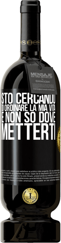 Spedizione Gratuita | Vino rosso Edizione Premium MBS® Riserva Sto cercando di ordinare la mia vita e non so dove metterti Etichetta Nera. Etichetta personalizzabile Riserva 12 Mesi Raccogliere 2014 Tempranillo