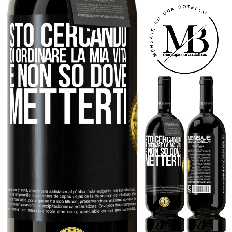 49,95 € Spedizione Gratuita | Vino rosso Edizione Premium MBS® Riserva Sto cercando di ordinare la mia vita e non so dove metterti Etichetta Nera. Etichetta personalizzabile Riserva 12 Mesi Raccogliere 2015 Tempranillo