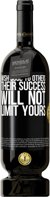 49,95 € Free Shipping | Red Wine Premium Edition MBS® Reserve Wish good to others, their success will not limit yours Black Label. Customizable label Reserve 12 Months Harvest 2016 Tempranillo