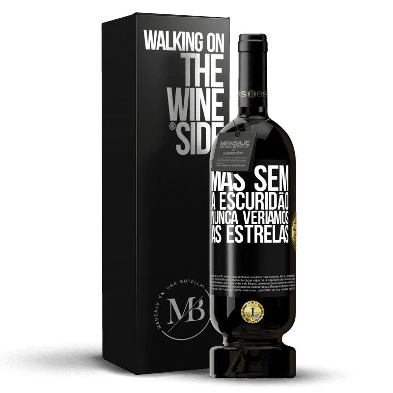 49,95 € Envio grátis | Vinho tinto Edição Premium MBS® Reserva Mas sem a escuridão, nunca veríamos as estrelas Etiqueta Preta. Etiqueta personalizável Reserva 12 Meses Colheita 2015 Tempranillo