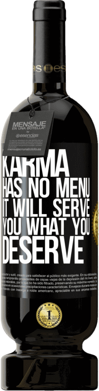 49,95 € | Red Wine Premium Edition MBS® Reserve Karma has no menu. It will serve you what you deserve Black Label. Customizable label Reserve 12 Months Harvest 2014 Tempranillo