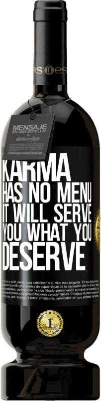 49,95 € | Red Wine Premium Edition MBS® Reserve Karma has no menu. It will serve you what you deserve Black Label. Customizable label Reserve 12 Months Harvest 2015 Tempranillo