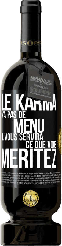 49,95 € | Vin rouge Édition Premium MBS® Réserve Le karma n'a pas de menu. Il vous servira ce que vous méritez Étiquette Noire. Étiquette personnalisable Réserve 12 Mois Récolte 2014 Tempranillo