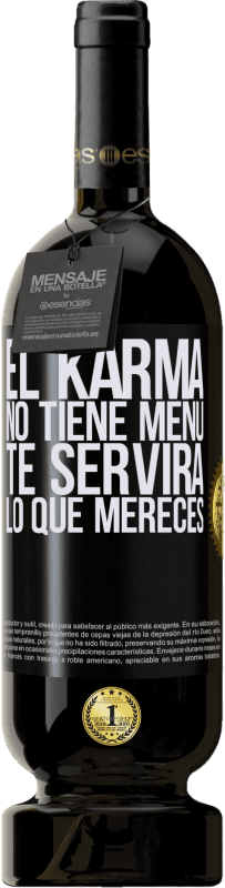 49,95 € | Vino Tinto Edición Premium MBS® Reserva El Karma no tiene menú. Te servirá lo que mereces Etiqueta Negra. Etiqueta personalizable Reserva 12 Meses Cosecha 2014 Tempranillo