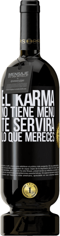 49,95 € Envío gratis | Vino Tinto Edición Premium MBS® Reserva El Karma no tiene menú. Te servirá lo que mereces Etiqueta Negra. Etiqueta personalizable Reserva 12 Meses Cosecha 2016 Tempranillo
