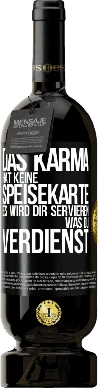 49,95 € Kostenloser Versand | Rotwein Premium Ausgabe MBS® Reserve Das Karma hat keine Speisekarte. Es wird dir servieren, was du verdienst Schwarzes Etikett. Anpassbares Etikett Reserve 12 Monate Ernte 2016 Tempranillo