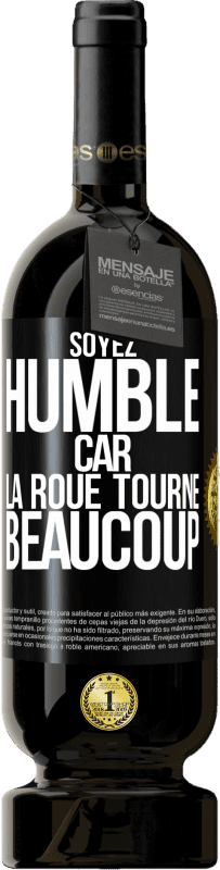 49,95 € | Vin rouge Édition Premium MBS® Réserve Soyez humble, car la roue tourne beaucoup Étiquette Noire. Étiquette personnalisable Réserve 12 Mois Récolte 2014 Tempranillo