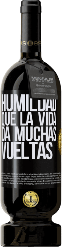 49,95 € | Vino Tinto Edición Premium MBS® Reserva Humildad, que la vida da muchas vueltas Etiqueta Negra. Etiqueta personalizable Reserva 12 Meses Cosecha 2014 Tempranillo