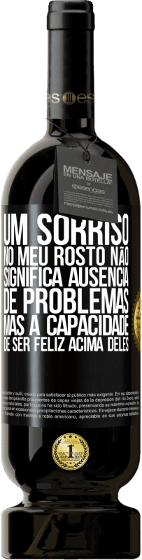 49,95 € | Vinho tinto Edição Premium MBS® Reserva Um sorriso no meu rosto não significa ausência de problemas, mas a capacidade de ser feliz acima deles Etiqueta Preta. Etiqueta personalizável Reserva 12 Meses Colheita 2015 Tempranillo