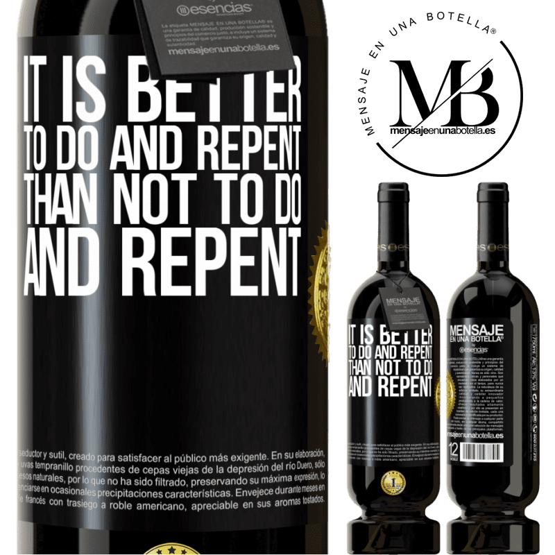 29,95 € Free Shipping | Red Wine Premium Edition MBS® Reserva It is better to do and repent, than not to do and repent Black Label. Customizable label Reserva 12 Months Harvest 2014 Tempranillo