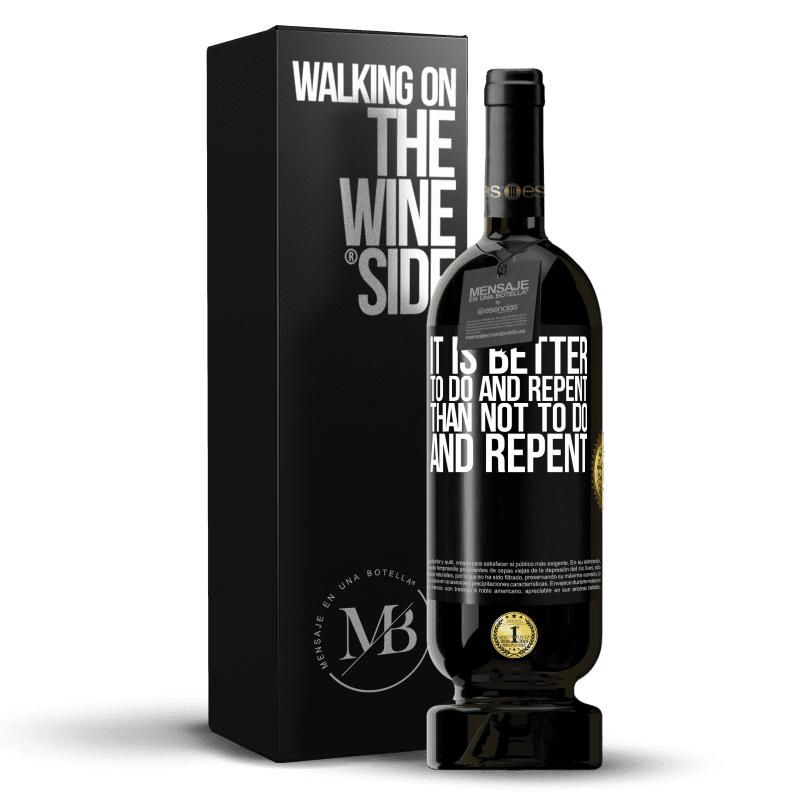 49,95 € Free Shipping | Red Wine Premium Edition MBS® Reserve It is better to do and repent, than not to do and repent Black Label. Customizable label Reserve 12 Months Harvest 2014 Tempranillo