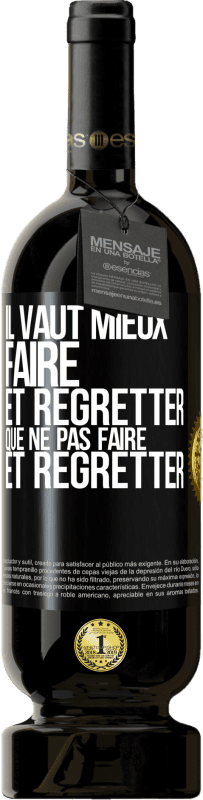 «Il vaut mieux faire et regretter que ne pas faire et regretter» Édition Premium MBS® Réserve