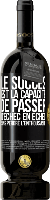 49,95 € | Vin rouge Édition Premium MBS® Réserve Le succès est la capacité de passer d'échec en échec sans perdre l'enthousiasme Étiquette Noire. Étiquette personnalisable Réserve 12 Mois Récolte 2015 Tempranillo