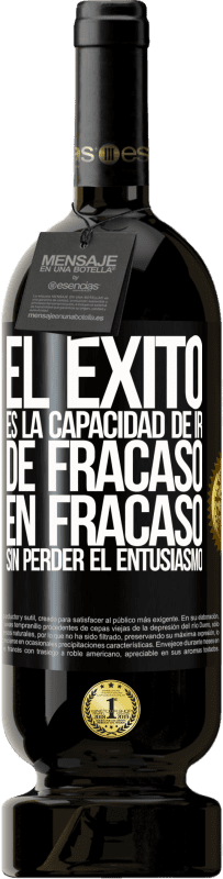 49,95 € | Vino Tinto Edición Premium MBS® Reserva El éxito es la capacidad de ir de fracaso en fracaso sin perder el entusiasmo Etiqueta Negra. Etiqueta personalizable Reserva 12 Meses Cosecha 2016 Tempranillo