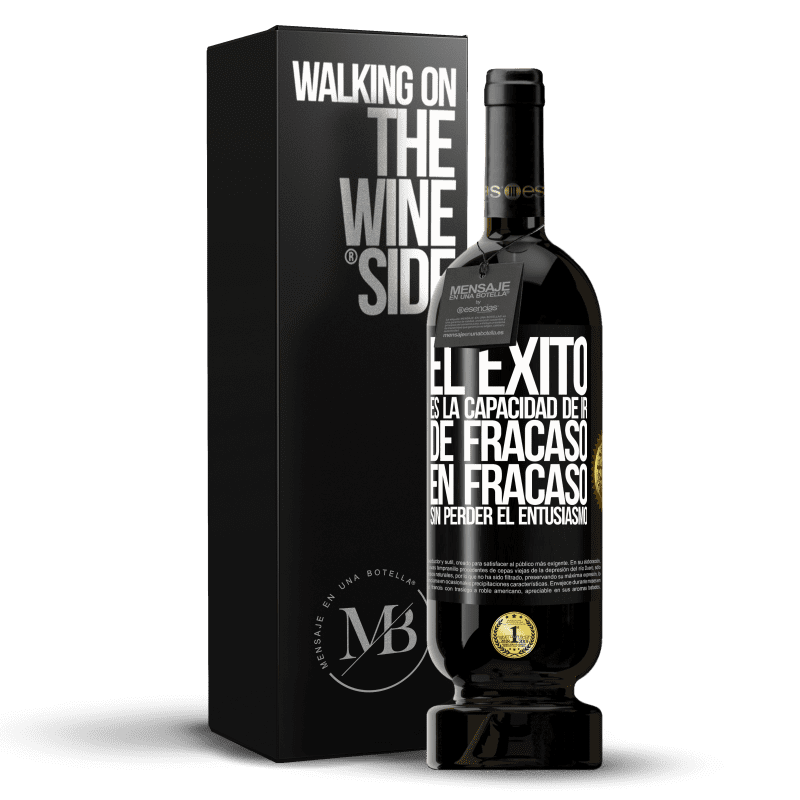 49,95 € Envío gratis | Vino Tinto Edición Premium MBS® Reserva El éxito es la capacidad de ir de fracaso en fracaso sin perder el entusiasmo Etiqueta Negra. Etiqueta personalizable Reserva 12 Meses Cosecha 2013 Tempranillo