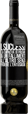 49,95 € Spedizione Gratuita | Vino rosso Edizione Premium MBS® Riserva Il successo è la capacità di passare da un fallimento all'altro senza perdere l'entusiasmo Etichetta Nera. Etichetta personalizzabile Riserva 12 Mesi Raccogliere 2015 Tempranillo