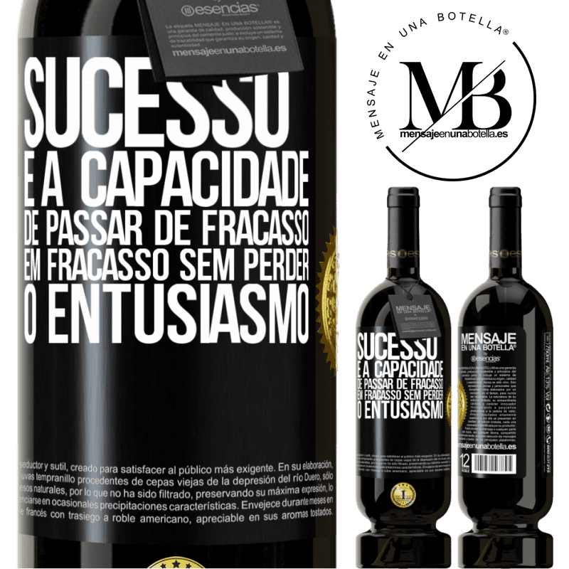 49,95 € Envio grátis | Vinho tinto Edição Premium MBS® Reserva Sucesso é a capacidade de passar de fracasso em fracasso sem perder o entusiasmo Etiqueta Preta. Etiqueta personalizável Reserva 12 Meses Colheita 2014 Tempranillo