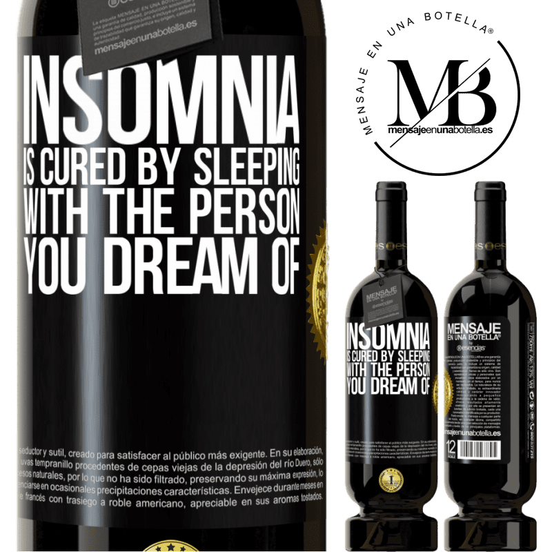 29,95 € Free Shipping | Red Wine Premium Edition MBS® Reserva Insomnia is cured by sleeping with the person you dream of Black Label. Customizable label Reserva 12 Months Harvest 2014 Tempranillo